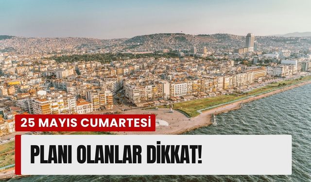 25 Mayıs Cumartesi hava durumu: Planı olanlar dikkat!
