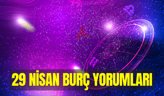 Günlük burç yorumları 29 Nisan 2026 Çarşamba: Bugün kararsız kalmamaya çalışın