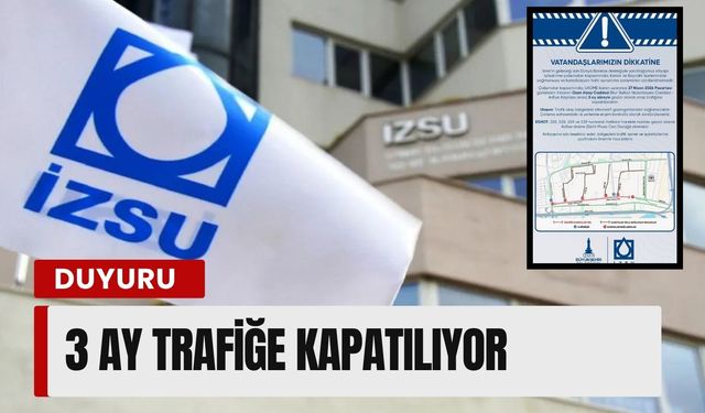 İZSU duyurdu: Ozan Abay Caddesi 3 ay trafiğe kapatılıyor