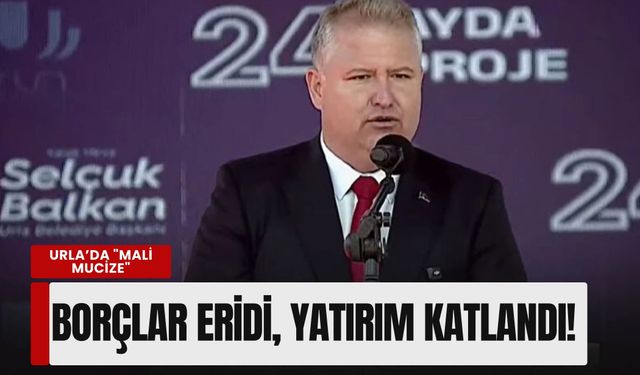 Urla’da 'Mali Mucize': Başkan Balkan borcu eritti, yatırımı katladı!