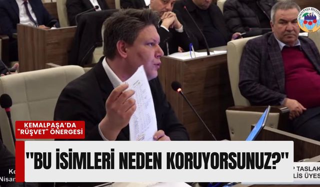 Kemalpaşa’da 'rüşvet' önergesi: 'Bu isimleri neden koruyorsunuz?'