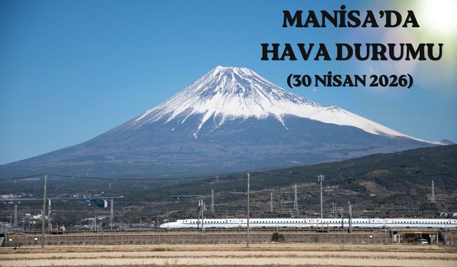 30 Nisan Manisa hava durumu: Dört mevsim bir arada!