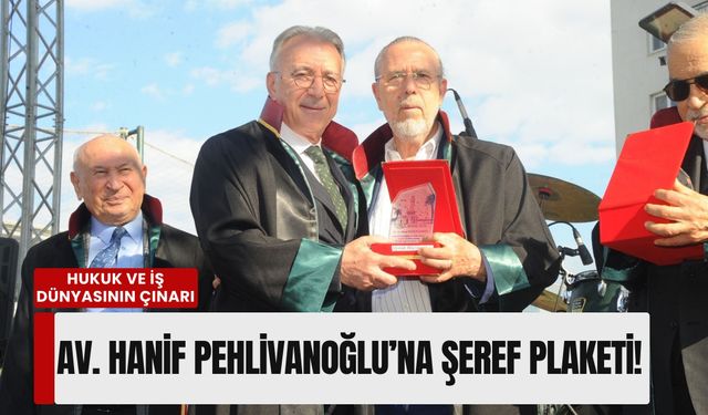 Hukuk ve iş dünyasının çınarı: Hanif Pehlivanoğlu’na 50. yıl şeref plaketi!