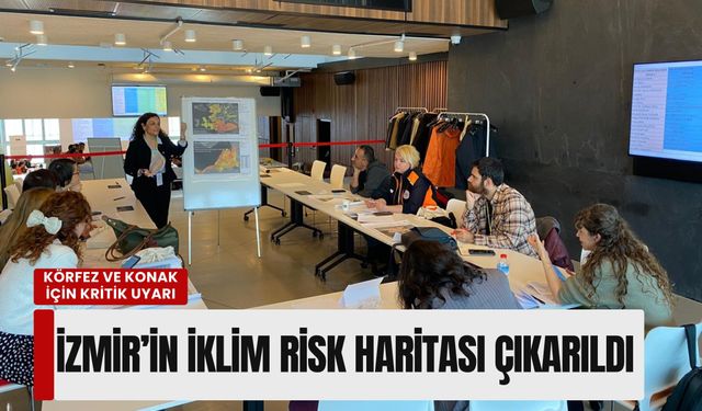 İzmir’in iklim risk haritası çıkarıldı: Körfez ve Konak için kritik uyarı