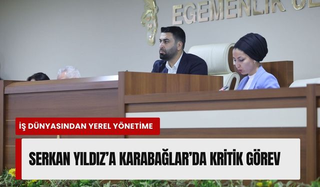 İş dünyasından yerel yönetime: Serkan Yıldız’a Karabağlar’da kritik görev