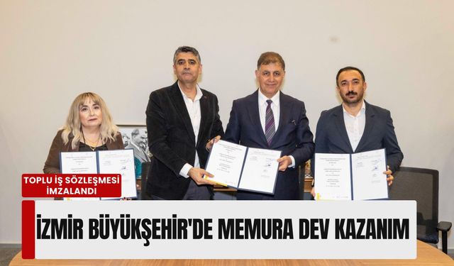 İzmir Büyükşehir'de memura dev kazanım: Toplu iş sözleşmesi imzalandı