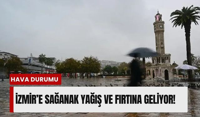 İzmir'de 26 Nisan Pazar günü alarmı: Sağanak yağış ve fırtına geliyor
