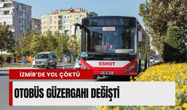İzmir’de yol çöktü: Otobüs güzergahı değişti