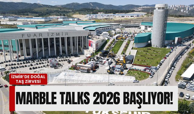 İzmir’de doğal taş zirvesi: Marble Talks 2026 başlıyor!