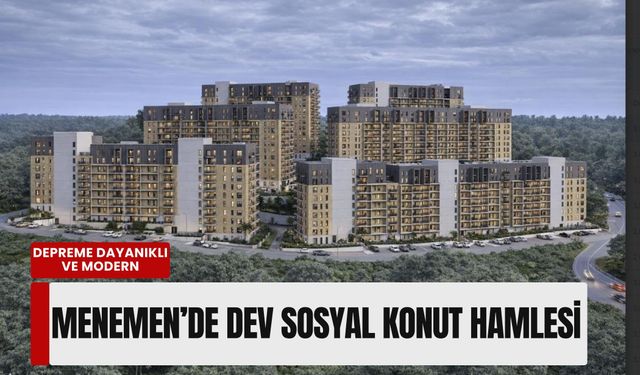 Menemen’de dev sosyal konut hamlesi: 3 bin 100 konut için saha çalışmaları hızlandı!