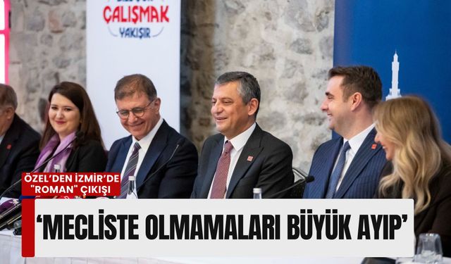 Özgür Özel’den İzmir’de 'Roman' çıkışı: 'Mecliste temsil edilmemeleri büyük ayıp'