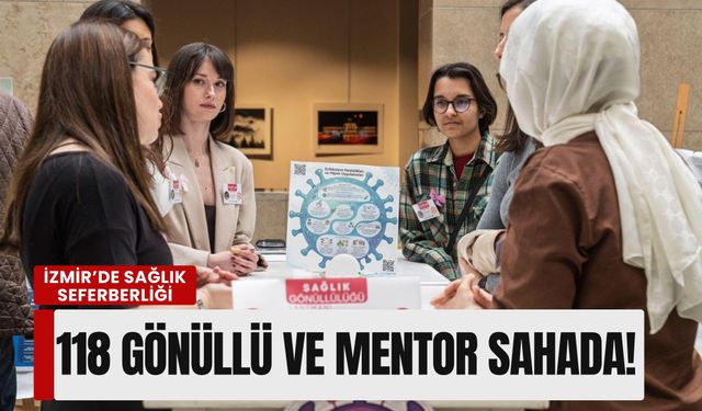 İzmir’de sağlık seferberliği: 118 gönüllü ve mentor sahada!