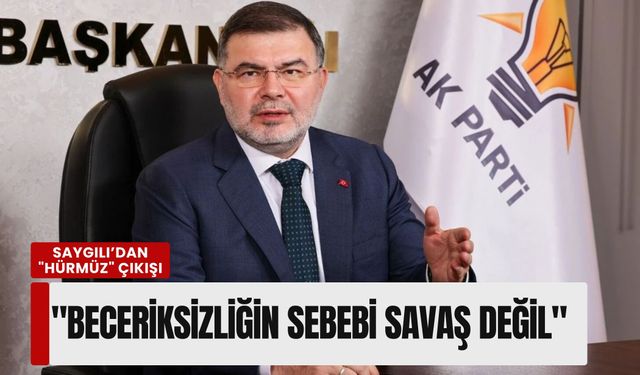 Saygılı’dan 'Hürmüz' çıkışı: 'Beceriksizliğin sebebi savaş değil, CHP belediyeciliği!'