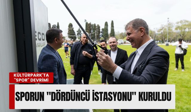 Kültürpark'ta 'spor' devrimi: Sporun 'dördüncü istasyonu' kuruldu