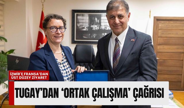 İzmir'e Fransa’dan üst düzey ziyaret: Başkan Tugay’dan 'ortak çalışma' çağrısı