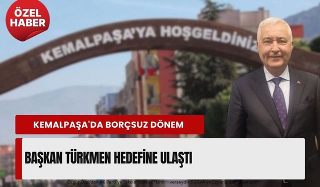 Kemalpaşa Belediyesi borçsuz döneme girdi: Başkan Mehmet Türkmen’den dikkat çeken açıklamalar