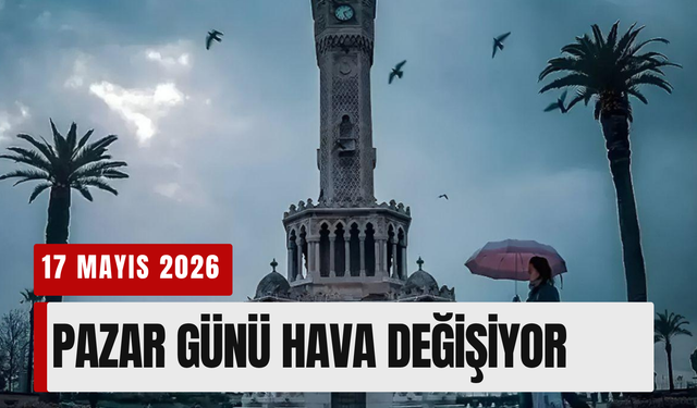 İzmir’de pazar günü hava değişiyor (17 Mayıs 2026)