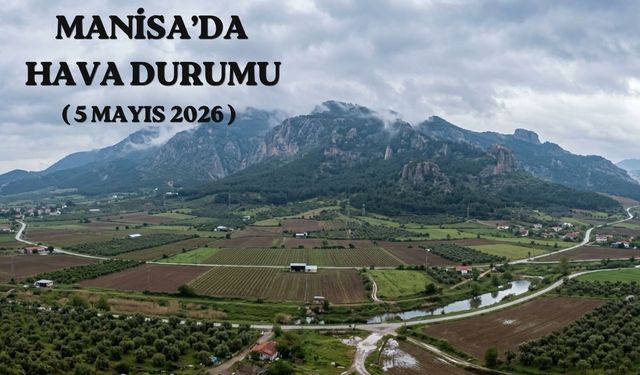 Sıcaklıklar çakıldı, rüzgar coştu: Manisalılar bugüne dikkat! (5 Mayıs 2026)