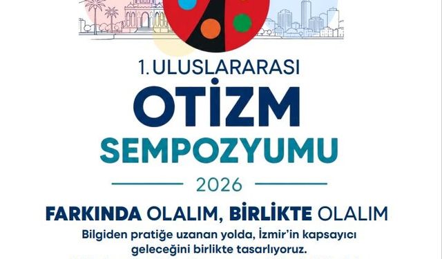 İzmir’de Uluslararası Otizm Sempozyumu düzenlenecek
