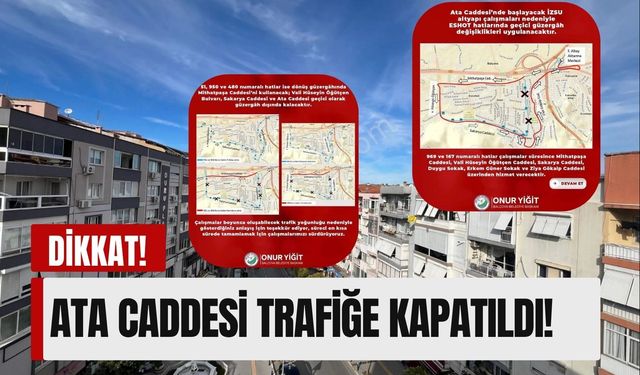 İzmirlilerin dikkatine: Ata Caddesi trafiğe kapatıldı!