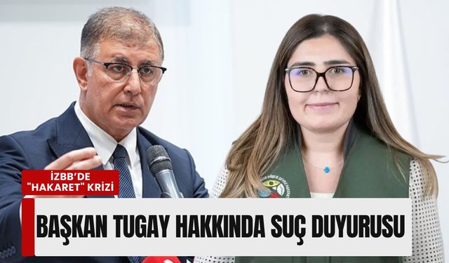 İzmir Büyükşehir Belediyesi’nde 'hakaret' krizi: Başkan Tugay hakkında suç duyurusu