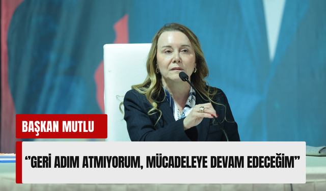 Konak Meclisi’nde Mutlu’dan kararlılık vurgusu