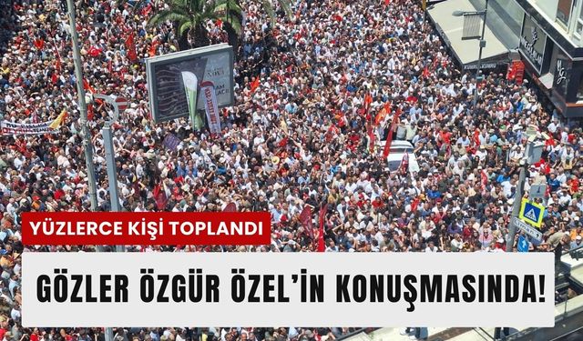 Özgür Özel İzmir Gündoğdu Meydanı'nda konuşuyor