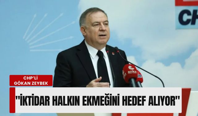 CHP’li Zeybek: 'İktidar belediyeleri değil, halkın ekmeğini hedef alıyor'