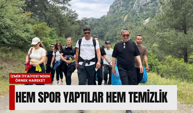 İzmir İtfaiyesi’nden örnek hareket: Hem spor yaptılar hem temizlik
