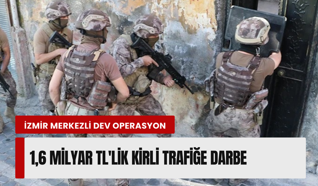 İzmir merkezli 8 ilde operasyon! 1 milyar 600 milyonluk para trafiği olan şebeke çökertildi