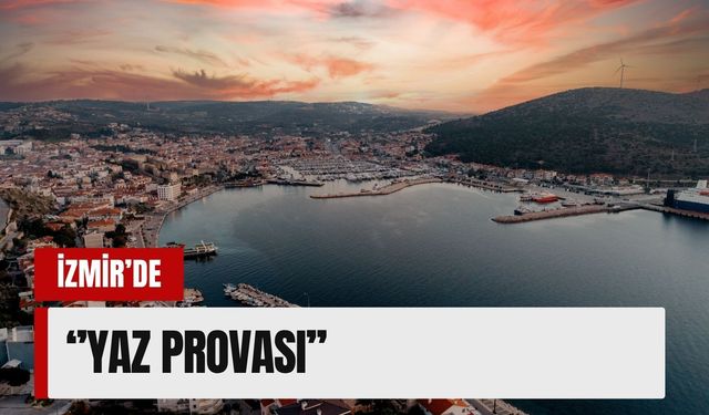 İzmir’de ‘Yaz Provası’ (8 Mayıs Cuma 2026)