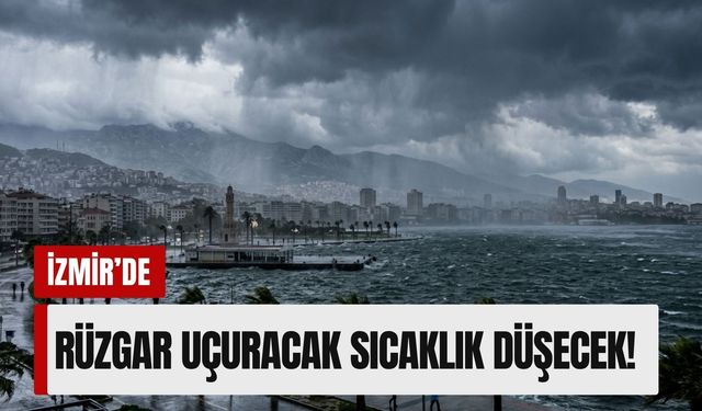 İzmir'de 4 Mayıs 2026 hava durumu: Montları sakın kaldırmayın!