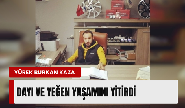 İzmir'de feci kaza: Dayı ve yeğen hayatını kaybetti