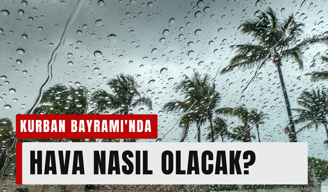 İzmir'de Kurban Bayramı'nda hava nasıl olacak?