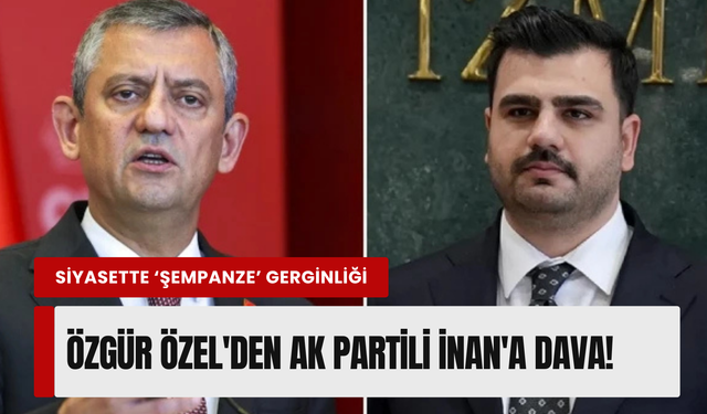 Özel'den AK Partili İnan'a dava!