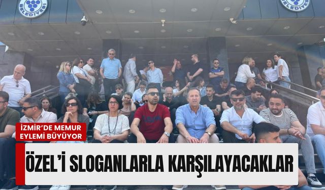 İzmir’de memur eylemi büyüyor: Özel’i sloganlarla karşılayacaklar