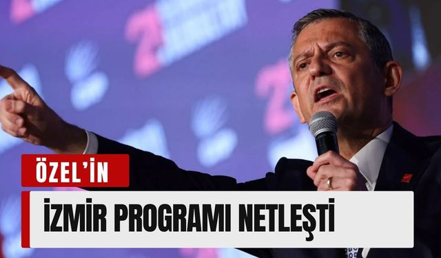 Özel’in İzmir programı netleşti: Saat saat ziyaret takvimi açıklandı