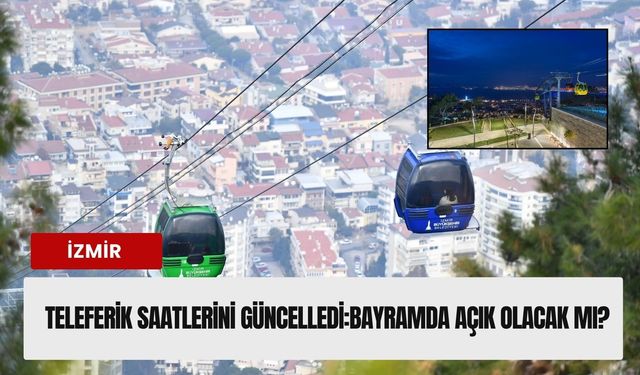 İzmir teleferik çalışma saatlerini yaza göre düzenledi!
