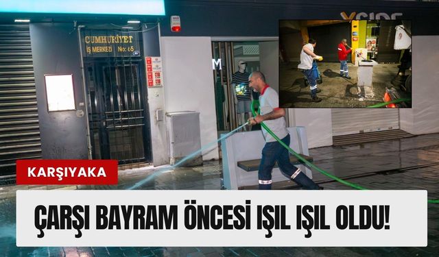 Karşıyaka Çarşısı’nda bayram temizliği