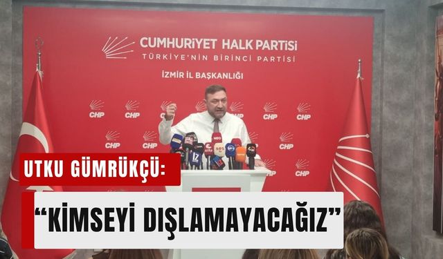 Utku Gümrükçü: 'CHP'de kardeşlik hukukunu yeniden inşa edeceğiz'