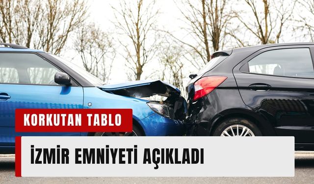 İzmir emniyeti 25-31 Mayıs trafik verilerini açıkladı