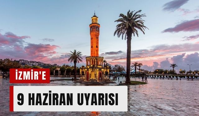 İzmir'e 9 Haziran uyarısı: Güneş gözlüğüyle çıkıp şemsiyeyle dönebilirsiniz!