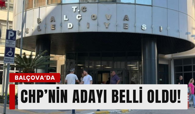 CHP’nin Balçova’daki başkan vekili adayı belli oldu!