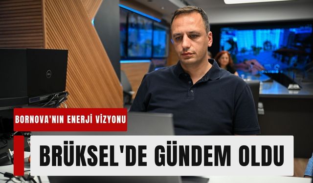 Bornova'nın enerji vizyonu Brüksel'de gündem oldu