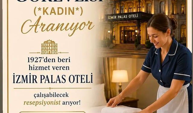 İzmir Palas Oteli kadın kat görevlisi alımı yapacak