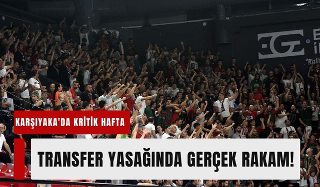 Karşıyaka'da kritik hafta: Transfer yasağında gerçek rakam!