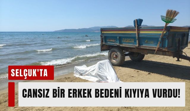 Selçuk'ta cansız bir erkek bedeni kıyıya vurdu!