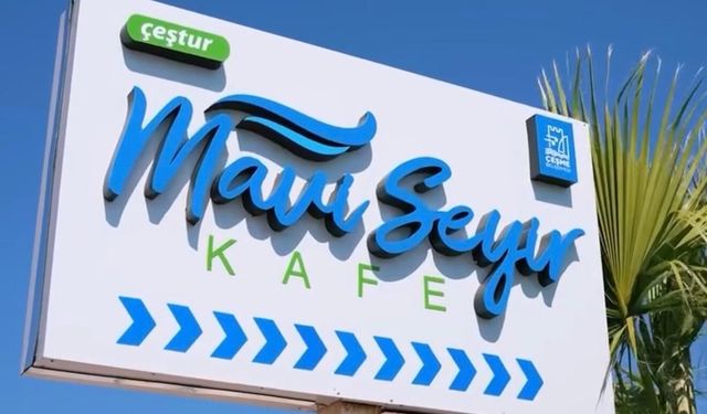 ÇEŞTUR Mavi Seyir Kafe kapılarını açtı