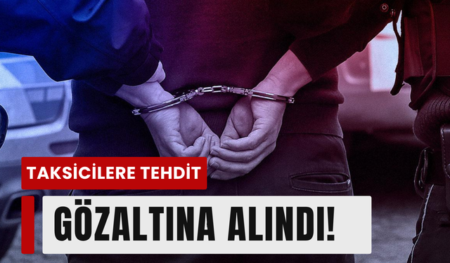 Taksiye bindi, silahlı eylem tehdidi savurdu!