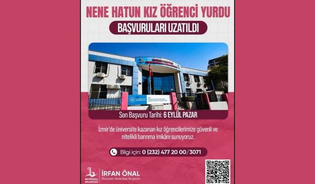 Nene Hatun Kız Öğrenci Yurdu başvuruları uzatıldı